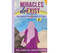 Miracles Do Exist: My Journey from Darkness to Light