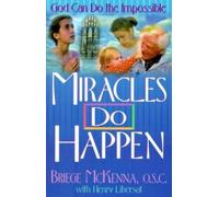 Miracles Do Happen by Mc Kenna O.S.C., Sr. Briege (1996)