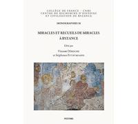 Miracles et recueils de miracles à Byzance: 58 (Monographies du Centre de Recherche d'Histoire et Civilisation de Byzance - Collège de France)
