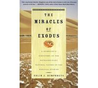 MIRACLES EXODUS: A Scientist's Discovery of the Extraordinary Natural Causes of the Biblical Stories