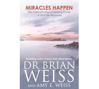 Miracles Happen: The Transformational Healing Power of Past Life Memories