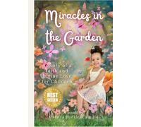Miracles in the Garden: A story of Faith and Divine Love for children