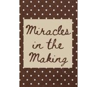 Miracles in the Making: A Prayer Journal for Waiting, Believing, and Becoming