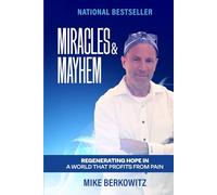Miracles & Mayhem: Regenerating Hope in a World that Profits from Pain