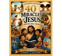 Miracles of Jesus - 40 Bedtime Bible Poems: The Complete Collection