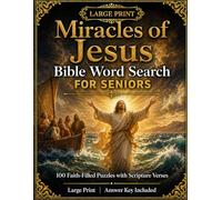 Miracles of Jesus Bible Word Search for Seniors: 100 Large Print Puzzles with Scripture Verses: Extra Large Print Christian Activity Book | Healing Walking on Water Feeding Thousands and Resurrection