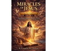 Miracles of Jesus: Volume 3: Days 61-90, A 30-Day Journey Encountering the Risen Christ From Passion to Power to His Return (Volume 1 Miracles of ... of Jesus : volume 3 Miracles of Jesus)