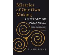 Miracles of Our Own Making: A History of Paganism