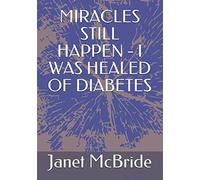 MIRACLES STILL HAPPEN - I WAS HEALED OF DIABETES