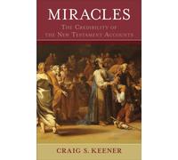 Miracles - The Credibility of the New Testament Accounts