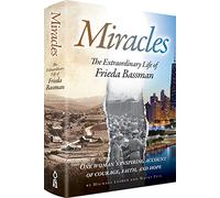 Miracles: The Extraordinary Life of Frieda Bassman One Woman's Inspiring Account of Courage, Faith, and Hope