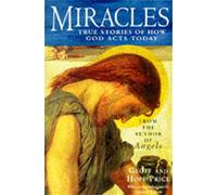 Miracles: True Stories of how God Acts Today