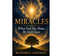 MIRACLES: What God Has Done...He Still Does