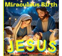 Miraculous Birth Jezus : story for children-1+: Give your child the magic of Christmas!