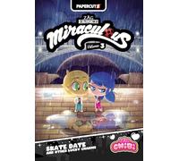 Miraculous Chibi Vol. 3: Skate Date And Other Lucky Charms: Volume 3 (Miraculous Ladybug Chibi)