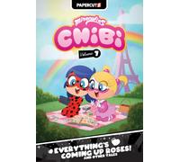 Miraculous Chibi Vol. 7: Everything's Coming Up Roses! And Other Tales