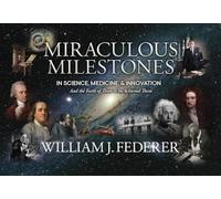 Miraculous Milestones in Science, Medicine & Innovation- And the Faith of Those Who Achieved Them