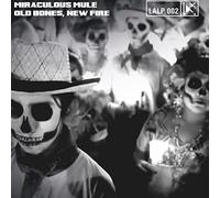 Miraculous Mule - Old Bones, New Fire