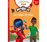 Miraculous - Première lecture CP Niveau 1 Le robot de Max: Début de CP