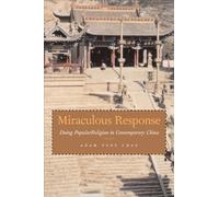 Miraculous Response: Doing Popular Religion in Contemporary China