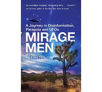 Mirage Men: A Journey into Disinformation, Paranoia and UFOs.