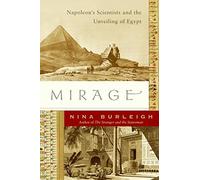Mirage: Napoleon's Scientists And the Unveiling of Egypt