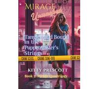 Mirage Unmasked Tangled and Bound in the Puppetmaster's Strings: A Harrowing Battle for Freedom and Survival (Mirage Unmasked: The Parker Legacy Quadrilogy)