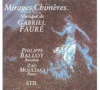 Mirages, Chimeres... Musique de Gabriel Faure