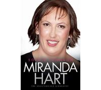Miranda Hart: The Unauthorised Biography