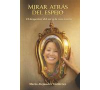 Mirar atrás del espejo: El despertar del ser y la conciencia