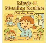 Mira's Morning Routine Coloring Book: A Sweet and Simple Toddler Coloring Book About Daily Routines and Joyful Mornings (Ages 2-5) (Mira’s Little Adventures)