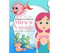Mira's Voyage: From Livorno, Italy to Corsica Island, France: 4 (Mediterranean Mermaids)
