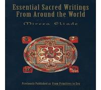 Mircea Eliade Essential Sacred Writings from Around the World Paperback Book Mircea Eliade Multicolor