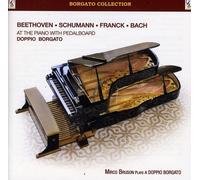 Mirco Bruson (Doppio Borgato) - Beethoven/Schumann/Franck/Bach: At The Piano With Pedalboard