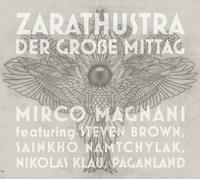 Mirco Magnani (Feat. Steven Brown, Sainkho Namtchylak, Nikolas Klau, Paganland) - Zarathustra - Der Grosse Mittag