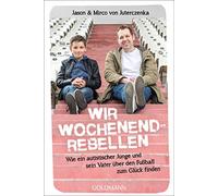 Mirco von Juter Wir Wochenendrebellen: Wie ein autistischer Junge un (Paperback)