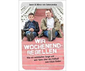 Mirco von Juter Wir Wochenendrebellen: Wie ein autistischer Junge un (Paperback)