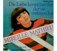 Mireille Mathieu - Die Liebe Kennt Nur Der, Der Sie Verloren Hat