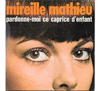 Mireille Mathieu - Pardonne-moi ce caprice d'enfant / Vinyl single [Vinyl-Single 7'']