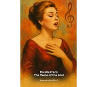 Mirella Freni: The Voice of the Soul: A tribute to the legend of Italian bel canto