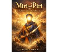 Miri and Piri: The Vision of Guru Hargobind Ji