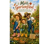 Mirí´s: Das kleine ABC der Obst- und Gemüsekunde für den heimischen Garten