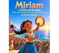 Miriam - A Leader and Worshiper: Praise and Courage After God’s Great Deliverance