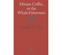 Miriam Coffin, or the Whale-Fishermen: A Tale