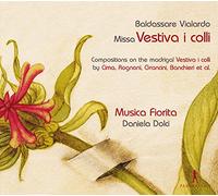 Miriam Feuersinger; Daniel Cabena; Michael Feyfar; Hans-Jörg Mammel; Jean-Christophe Groffe; Musica Fiorita; Daniela Dolci - Baldassare Vialardo - Missa "Vestiva i colli"