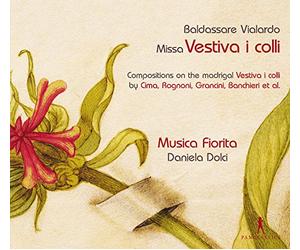 Miriam Feuersinger; Daniel Cabena; Michael Feyfar; Hans-Jörg Mammel; Jean-Christophe Groffe; Musica Fiorita; Daniela Dolci - Baldassare Vialardo - Missa "Vestiva i colli"