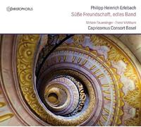 Miriam Feuersinger; Franz Vitzthum; Peter Barczi, Capricornus Consort Basel - Philipp Heinrich Erlebach - Sweet Friendship, Precious Bond: Overtures & Arias