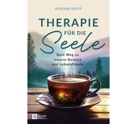 Miriam Hoff Therapie für die Seele: Dein Weg zu innerer Balance und (Paperback)