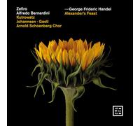 Miriam Kutrowatz; Daniel Johannsen; Damien Gastl; Arnold Schoenberg Chor; Zefiro; - Handel: Alexander’s Feast