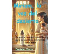 Miriam, la voz del desierto: Encuentra tu propio camino. Una serie de aventuras interactivas con la Biblia. Libro 2